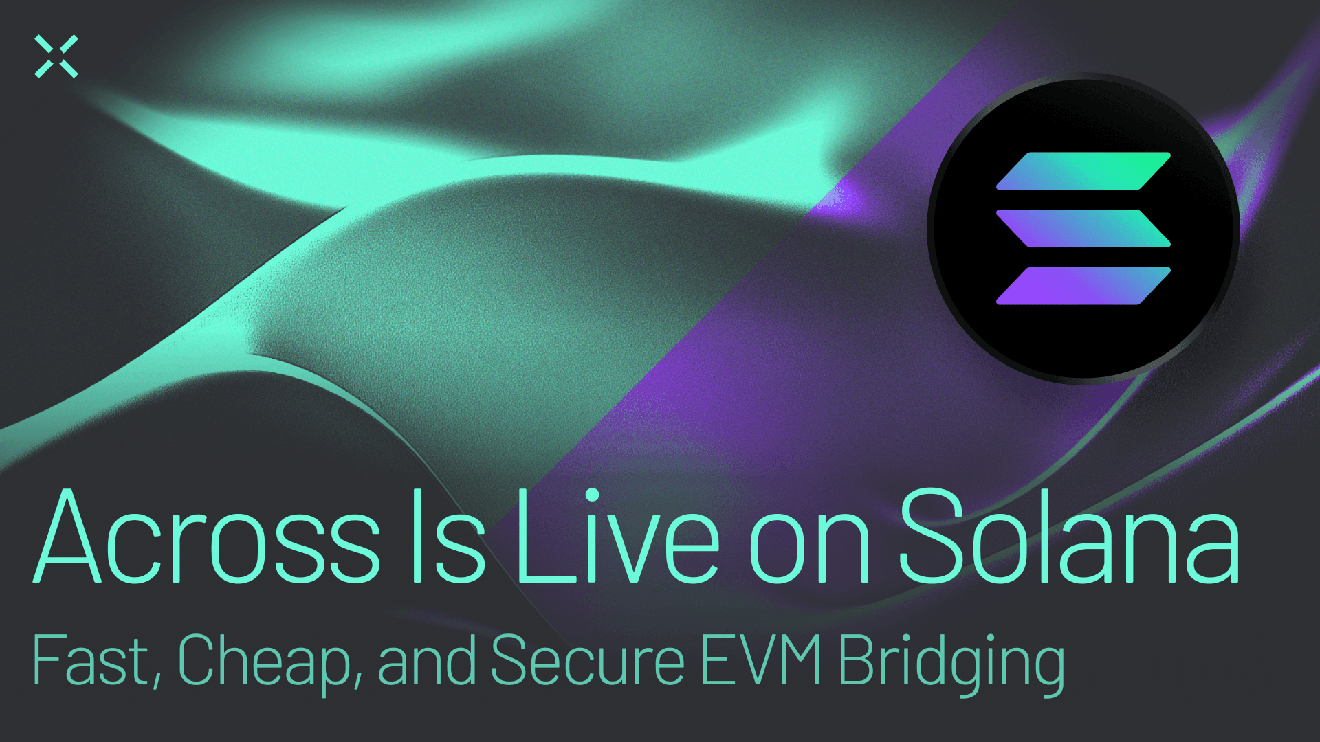 Across is live on Solana (Hero Image) Across now supports Solana. Bridge USDC between EVM chains, BSC, and Solana within 5 seconds. Enjoy fast, cheap, and secure crosschain UX.
